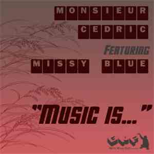 Monsieur Cedric Featuring Missy Blue - Music Is... download flac