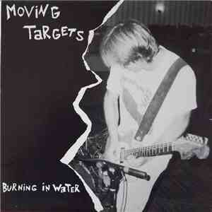 Moving Targets - Burning In Water download flac