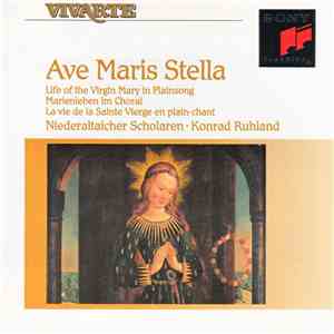 Niederaltaicher Scholaren • Konrad Ruhland - Ave Maris Stella. Life Of The Virgin Mary In Plainsong. Marienleben Im Choral. La Vie De La Saint Vierge En Plain-Chant download flac