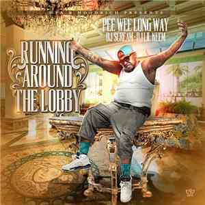 Pee Wee Long Way, DJ Scream , DJ Lil Keem - Running Around The Lobby download flac