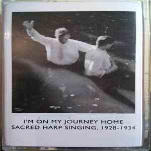 Various - I'm On My Journey Home: Sacred Harp Singing, 1928-1934 download flac