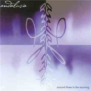 Andalusia - Around Three In The Morning download flac