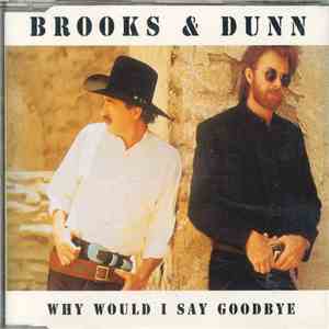 Brooks & Dunn - Why Would I Say Goodbye download flac