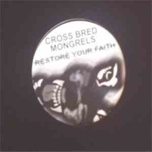 Cross Bred Mongrels - Restore Your Faith download flac