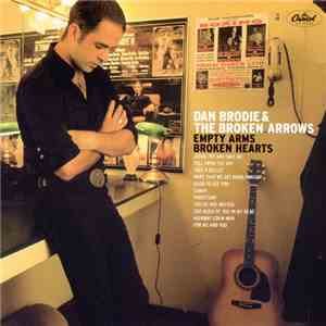 Dan Brodie And The Broken Arrows - Empty Arms Broken Hearts download flac