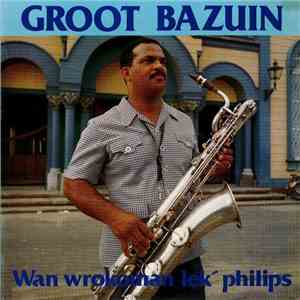 Groot Bazuin - Wan Wrokoman Lek' Philips download flac