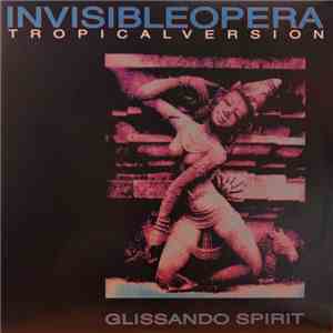 Invisible Opera Tropical Version - Glissando Spirit download flac
