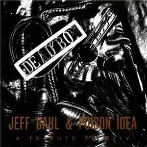 Jeff Dahl & Poison Idea - Dead Boy (A Tribute To Stiv) download flac