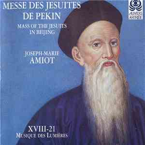 Joseph-Marie Amiot / XVIII-21 Musique Des Lumières - Messe Des Jésuites De Pékin download flac