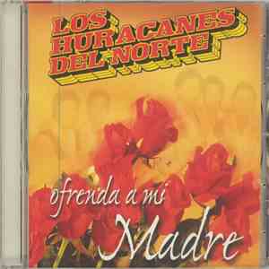Los Huracanes Del Norte - Ofrenda A Mi Madre download flac
