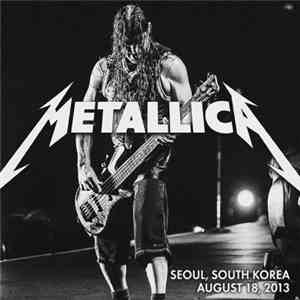 Metallica - Seoul, South Korea - August 18, 2013 download flac