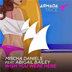 Mischa Daniels Feat. Abigail Bailey - Wish You Were Here download flac
