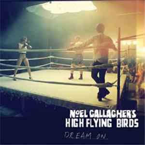 Noel Gallagher's High Flying Birds - Dream On. download flac