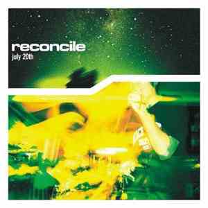 Reconcile  - July 20th download flac