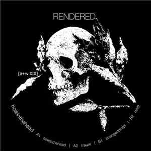 Rendered  - Holeinthehead download flac