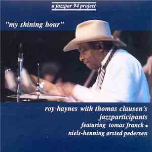 Roy Haynes With Thomas Clausen's Jazzparticipants Featuring Tomas Franck, Niels-Henning Ørsted Pedersen - My Shining Hour download flac