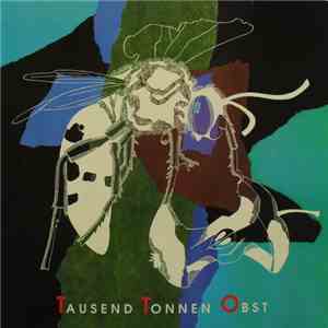 Tausend Tonnen Obst - Tausend Tonnen Obst download flac
