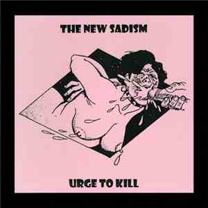 The New Sadism - Urge To Kill download flac