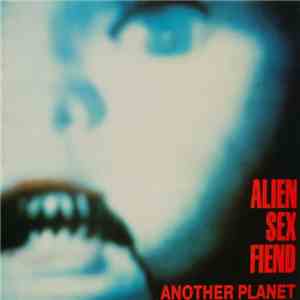 Alien Sex Fiend - Another Planet download flac