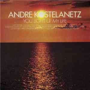 Andre Kostelanetz - You Light Up My Life download flac