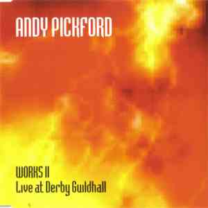 Andy Pickford - Works II - Live At Derby Guildhall download flac