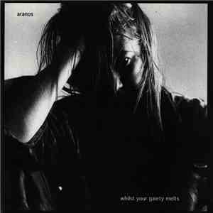 Aranos - Whilst Your Gaiety Melts download flac