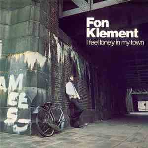 Fon Klement - I Feel Lonely In My Town download flac