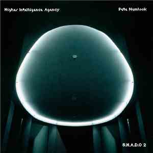 Higher Intelligence Agency & Pete Namlook - S.H.A.D.O 2 download flac