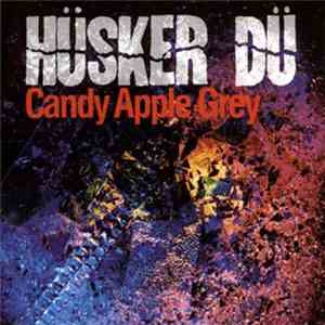 Hüsker Dü - Candy Apple Grey download flac