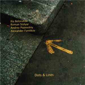 Ilia Belorukov, Roman Stolyar, Andrey Popovskiy, Alexander Funtikov - Dots & Lines download flac