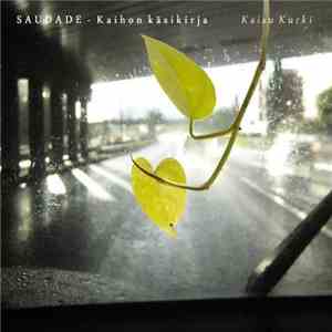 Kaisu Kurki - Saudade – Kaihon Käsikirja download flac