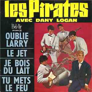 Les Pirates Avec Dany Logan - Oublie Larry download flac