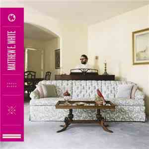 Matthew E. White - Fresh Blood download flac