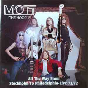Mott 'The Hoople' - All The Way From Stockholm To Philadelphia-Live 71/72 download flac