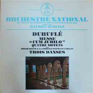 Orchestre National De L'Office De Radiodiffusion-Télévision Française, Maurice Duruflé - Duruflé - Roger Soyer & La Chorale Stéphane Caillat - Messe “Cum Jubilo” / Quatre Motets / Trois Danses download flac