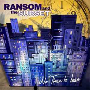 Ransom And The Subset - No Time To Lose download flac