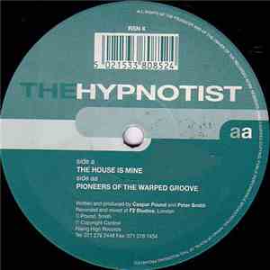 The Hypnotist - The House Is Mine / Pioneers Of The Warped Groove download flac