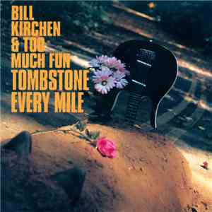 Bill Kirchen & Too Much Fun - Tombstone Every Mile download flac