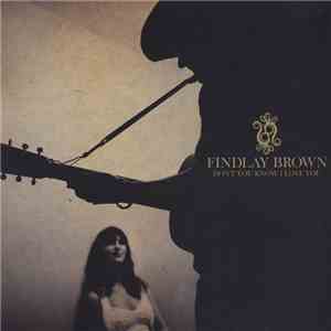 Findlay Brown - Don't You Know I Love You download flac