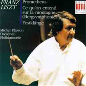 Franz Liszt, Michel Plasson, Dresdner Philharmonie - Prometheus / Bergsymphonie / Festklänge download flac