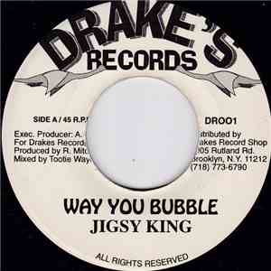 Jigsy King - Way You Bubble download flac