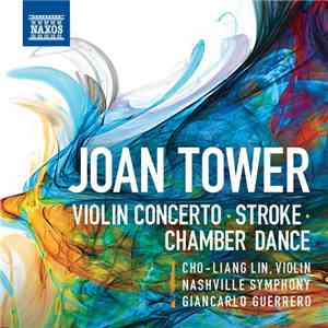 Joan Tower, Cho-Liang Lin, Nashville Symphony, Giancarlo Guerrero - Violin Concerto • Stroke • Chamber Dance download flac