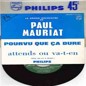 Le Grand Orchestre De Paul Mauriat - Pourvu Que Ca Dure / Attends Ou Va-T-En download flac