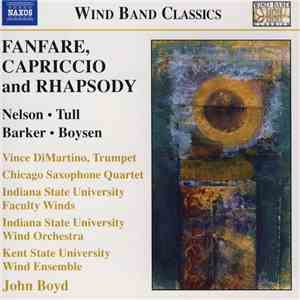 Nelson, Tull, Barker, Boysen, Vince DiMartino, Chicago Saxophone Quartet, Indiana State University Faculty Winds, Indiana State University Wind Orchestra, Kent State University Wind Ensemble, John Boyd  - Fanfare, Capriccio And Rhapsody download flac