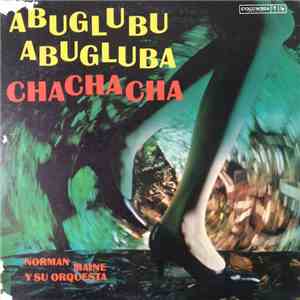 Norman Maine Y Su Orquesta - Abuglubu Abugluba Cha Cha Cha download flac