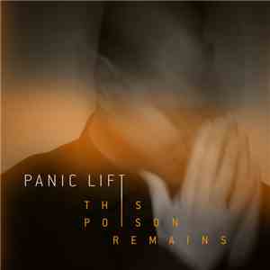 Panic Lift - This Poison Remains FLAC album
