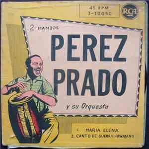Perez Prado Y Su Orquesta - Maria Elena / Canto De Guerra Hawaiano download flac