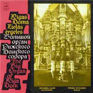 Pēteris Sīpolnieks, Leonarda Daine - Rigas Doma Lielās Ērģeles download flac