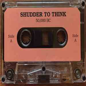 Shudder To Think - 50,000 BC download flac