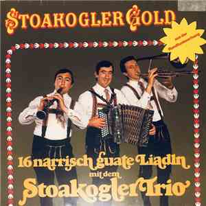 Stoakogler Trio - Stoakogler Gold - 16 Narrisch Guate Liadln download flac